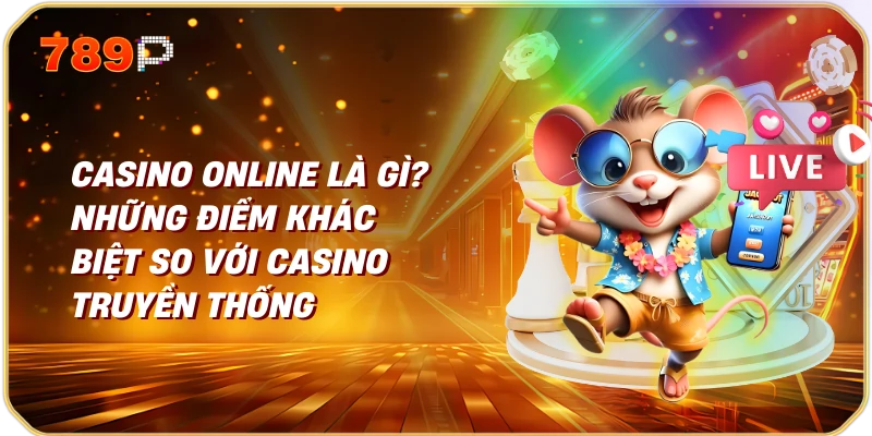 Casino là gì và sự phát triển của casino online tại Việt Nam 2 Casino online là gì? Những điểm khác biệt so với casino truyền thống