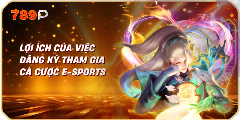 Đăng Ký Cá Cược E-Sports Nhận Thưởng Hướng Dẫn Chi Tiết 2 Lợi Ích Của Việc Đăng Ký Tham Gia Cá Cược E-Sports