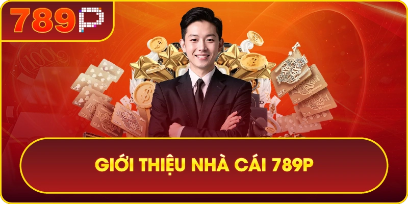 789P – THIÊN ĐƯỜNG GIẢI TRÍ CÁ CƯỢC THẾ HỆ MỚI 1 Giới thiệu về nhà cái 789P