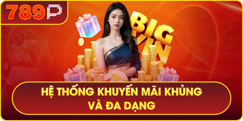 789P – THIÊN ĐƯỜNG GIẢI TRÍ CÁ CƯỢC THẾ HỆ MỚI 2 Hệ thống khuyến mãi khủng và đa dạng